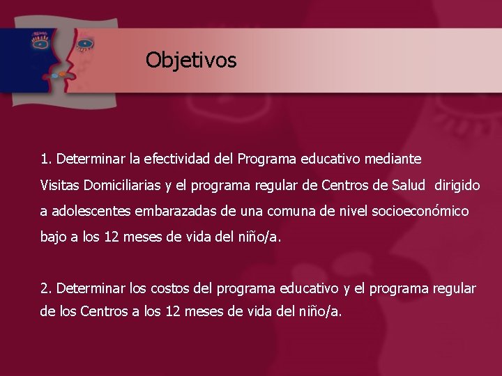 Objetivos 1. Determinar la efectividad del Programa educativo mediante Visitas Domiciliarias y el programa