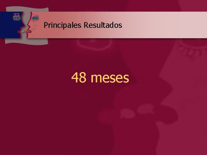 Principales Resultados 48 meses 