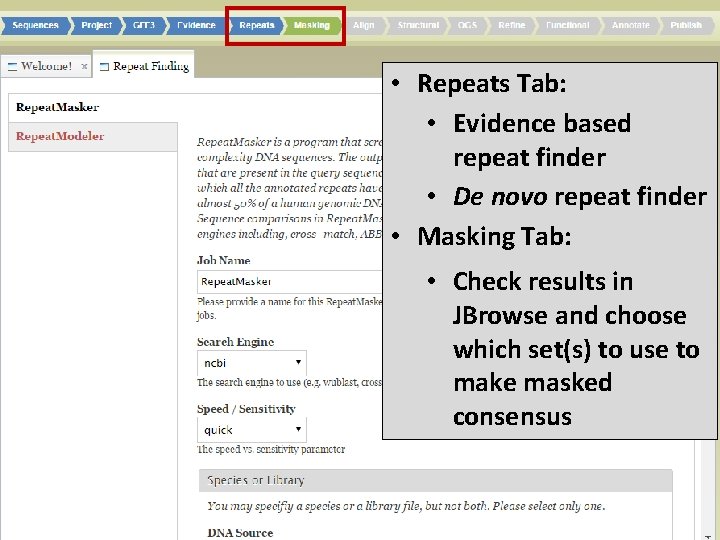  • Repeats Tab: • Evidence based repeat finder • De novo repeat finder