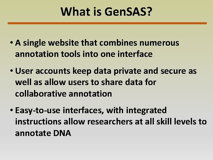 What is Gen. SAS? • A single website that combines numerous annotation tools into