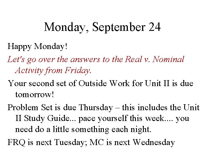 Monday, September 24 Happy Monday! Let's go over the answers to the Real v.