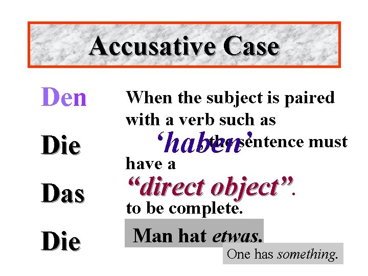 Accusative Case Den Die Das Die When the subject is paired with a verb