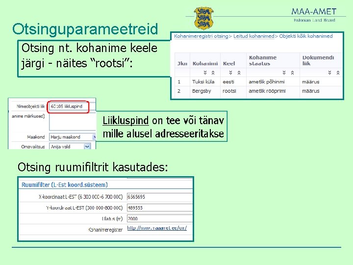 Otsinguparameetreid Otsing nt. kohanime keele järgi - näites “rootsi”: Otsing ruumifiltrit kasutades: 