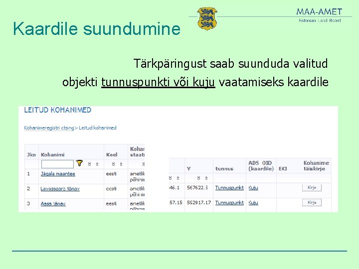 Kaardile suundumine Tärkpäringust saab suunduda valitud objekti tunnuspunkti või kuju vaatamiseks kaardile 