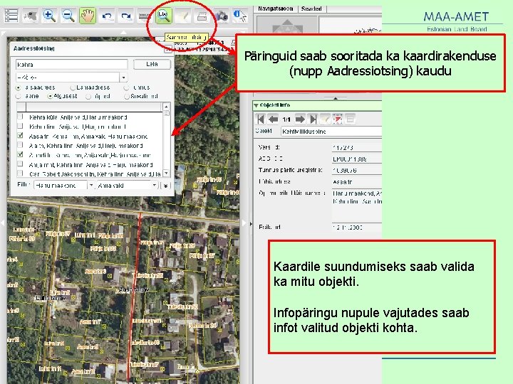 Kaardirakendus Päringuid saab sooritada ka kaardirakenduse (nupp Aadressiotsing) kaudu Kaardile suundumiseks saab valida ka