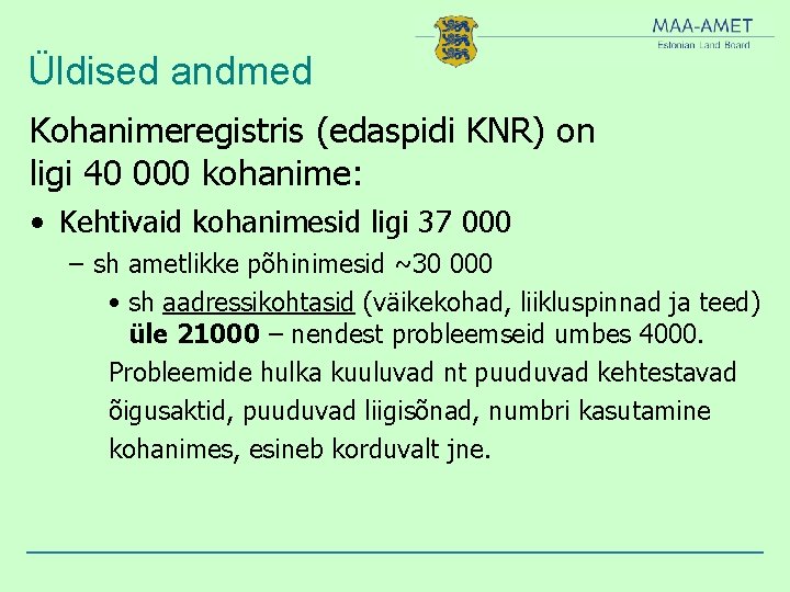 Üldised andmed Kohanimeregistris (edaspidi KNR) on ligi 40 000 kohanime: • Kehtivaid kohanimesid ligi