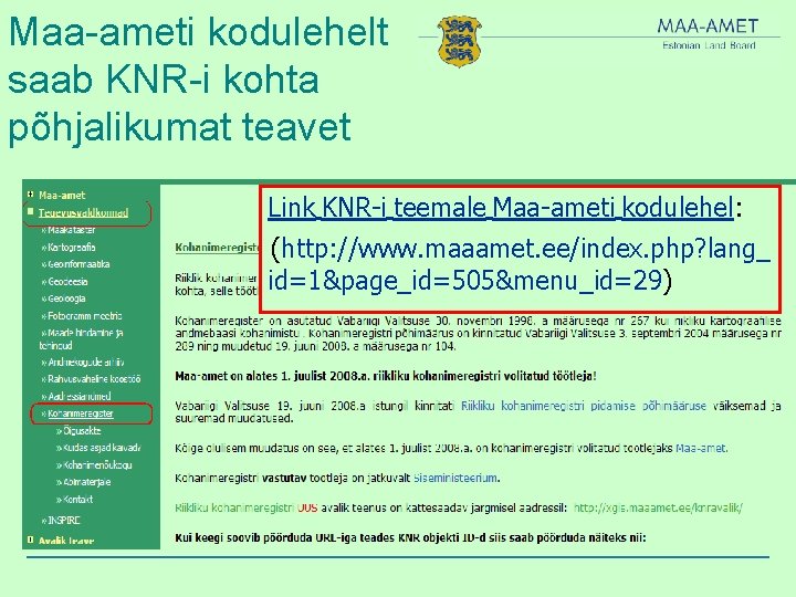 Maa-ameti kodulehelt saab KNR-i kohta põhjalikumat teavet Link KNR-i teemale Maa-ameti kodulehel: (http: //www.