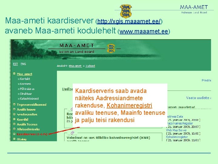 Maa-ameti kaardiserver (http: //xgis. maaamet. ee/) avaneb Maa-ameti kodulehelt (www. maaamet. ee) Kaardiserveris saab