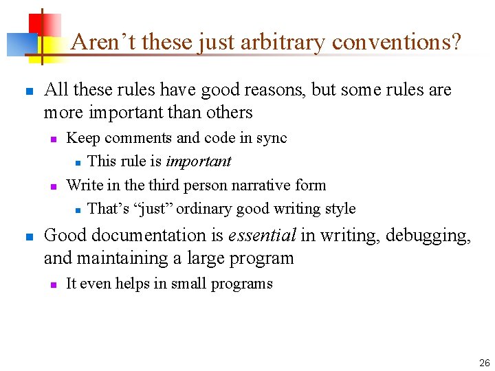 Aren’t these just arbitrary conventions? n All these rules have good reasons, but some