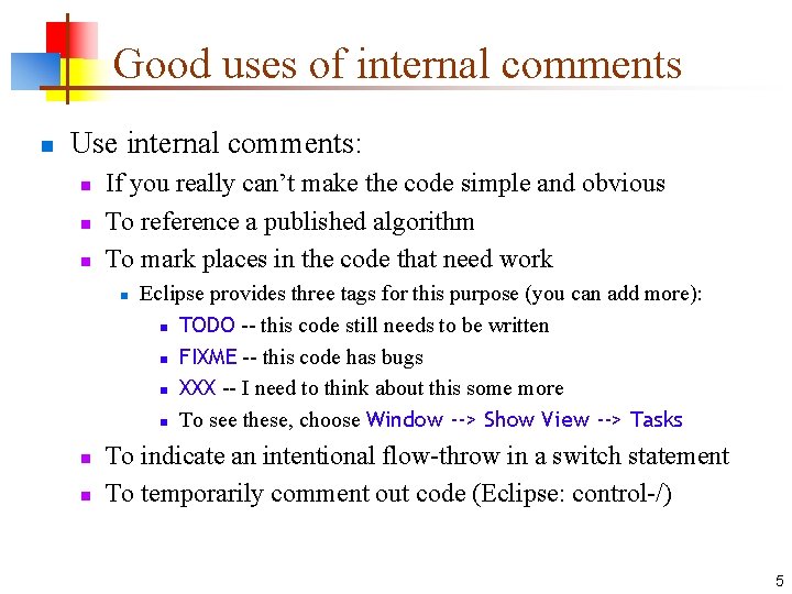 Good uses of internal comments n Use internal comments: n n n If you