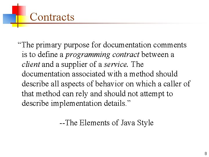 Contracts “The primary purpose for documentation comments is to define a programming contract between