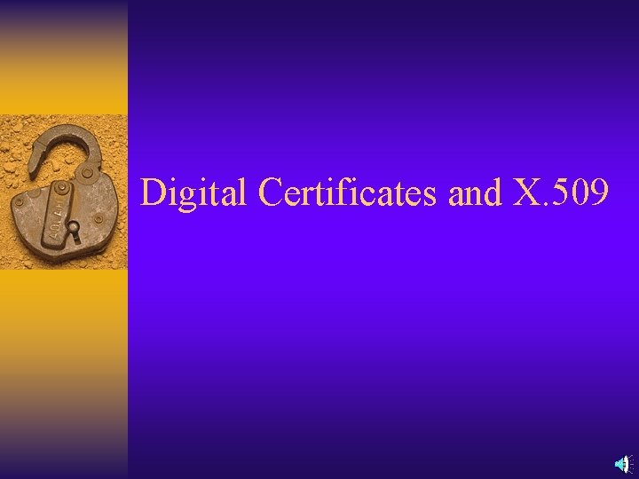 Digital Certificates and X. 509 