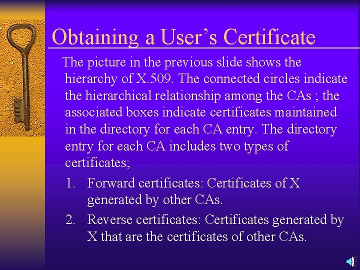 Obtaining a User’s Certificate The picture in the previous slide shows the hierarchy of