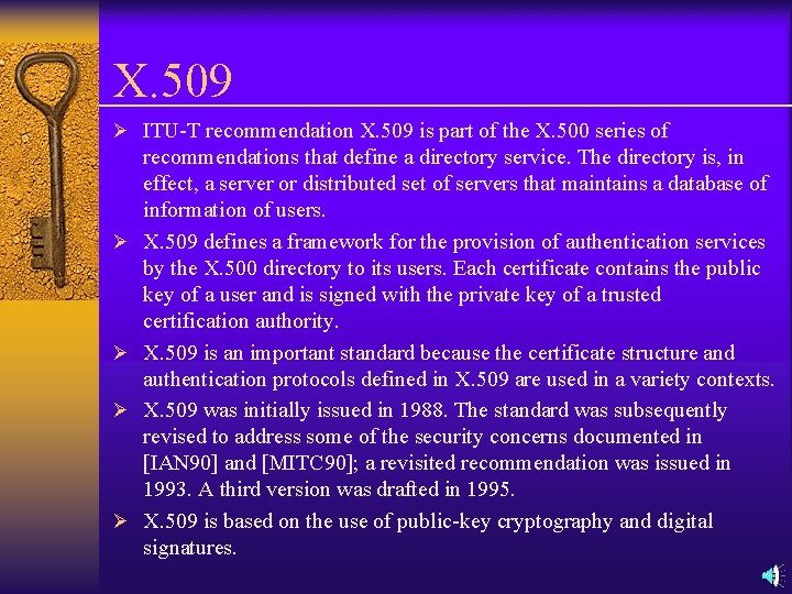 X. 509 Ø ITU-T recommendation X. 509 is part of the X. 500 series