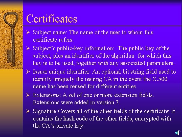 Certificates Ø Subject name: The name of the user to whom this Ø Ø