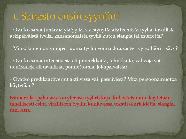 1. Sanasto ensin syyniin! - Ovatko sanat juhlavaa ylätyyliä, sivistynyttä akateemista tyyliä, tavallista arkipäiväistä