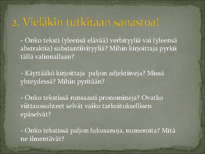 2. Vieläkin tutkitaan sanastoa! - Onko teksti (yleensä elävää) verbityyliä vai (yleensä abstraktia) substantiivityyliä?