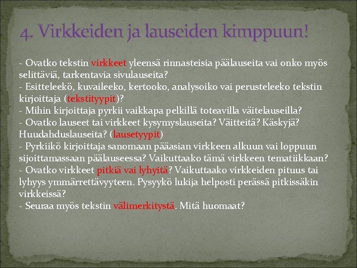 4. Virkkeiden ja lauseiden kimppuun! - Ovatko tekstin virkkeet yleensä rinnasteisia päälauseita vai onko