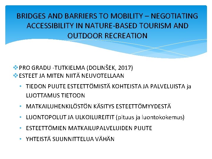 BRIDGES AND BARRIERS TO MOBILITY – NEGOTIATING ACCESSIBILITY IN NATURE-BASED TOURISM AND OUTDOOR RECREATION
