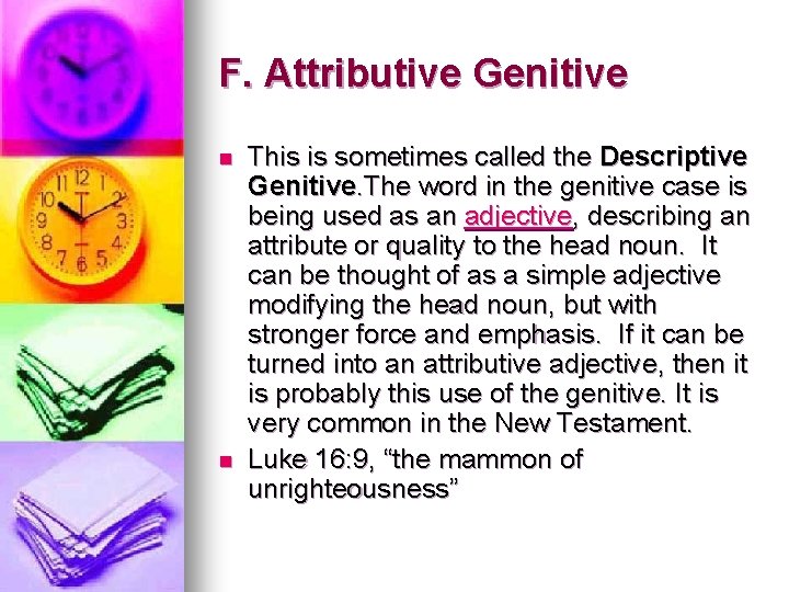 F. Attributive Genitive n n This is sometimes called the Descriptive Genitive. The word