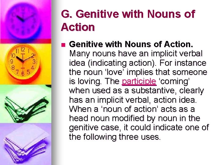 G. Genitive with Nouns of Action n Genitive with Nouns of Action. Many nouns