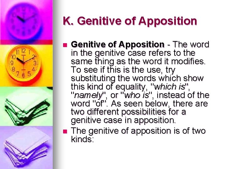 K. Genitive of Apposition n n Genitive of Apposition - The word in the