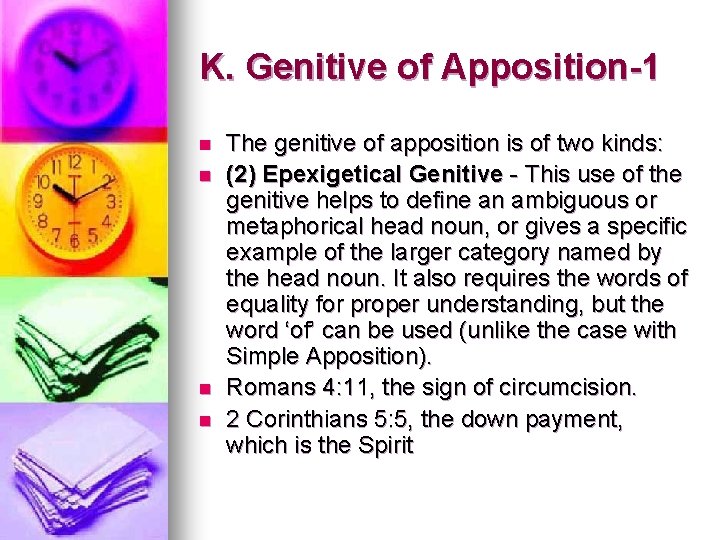 K. Genitive of Apposition-1 n n The genitive of apposition is of two kinds:
