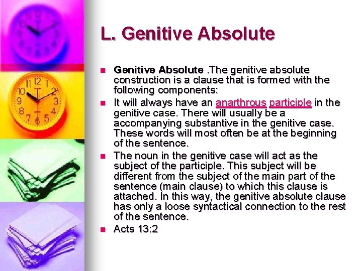 L. Genitive Absolute n n Genitive Absolute. The genitive absolute construction is a clause