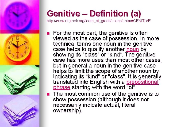 Genitive – Definition (a) http: //www. ntgreek. org/learn_nt_greek/nouns 1. htm#GENITIVE n n For the