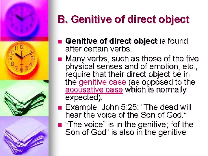 B. Genitive of direct object n n Genitive of direct object is found after