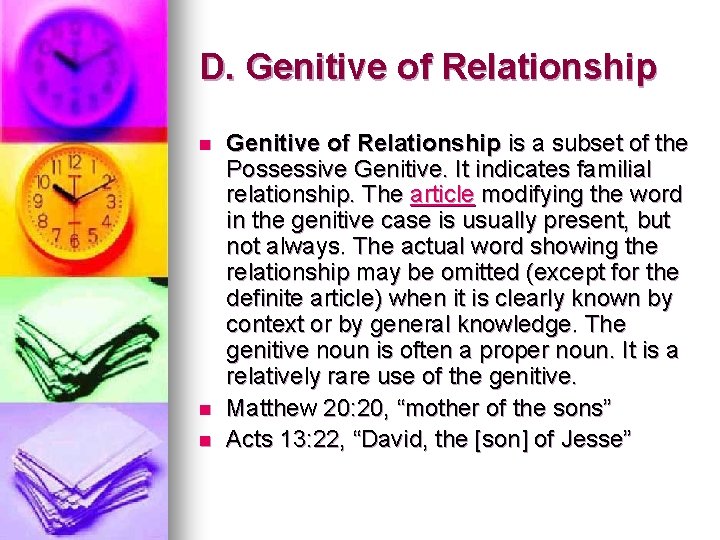 D. Genitive of Relationship n n n Genitive of Relationship is a subset of