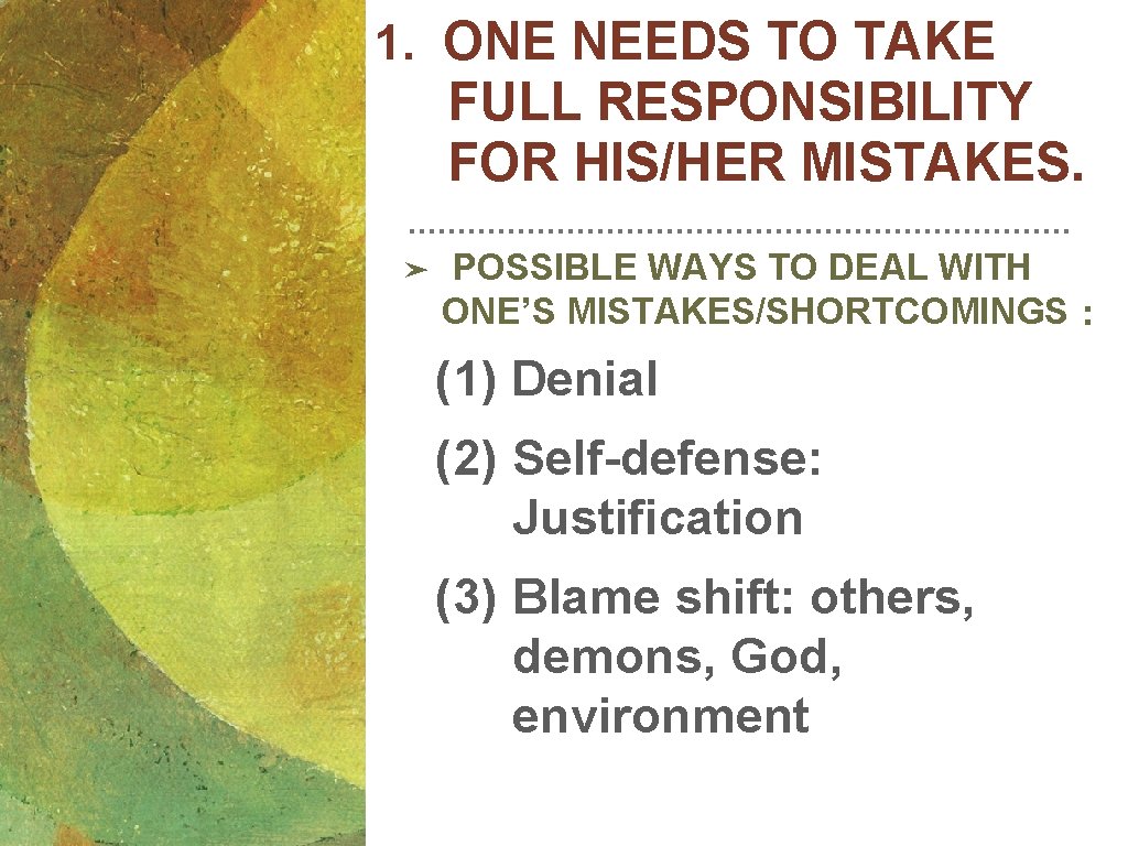 1. ONE NEEDS TO TAKE FULL RESPONSIBILITY FOR HIS/HER MISTAKES. ➤ POSSIBLE WAYS TO 1. ONE NEEDS TO TAKE FULL RESPONSIBILITY FOR HIS/HER MISTAKES. ➤ POSSIBLE WAYS TO