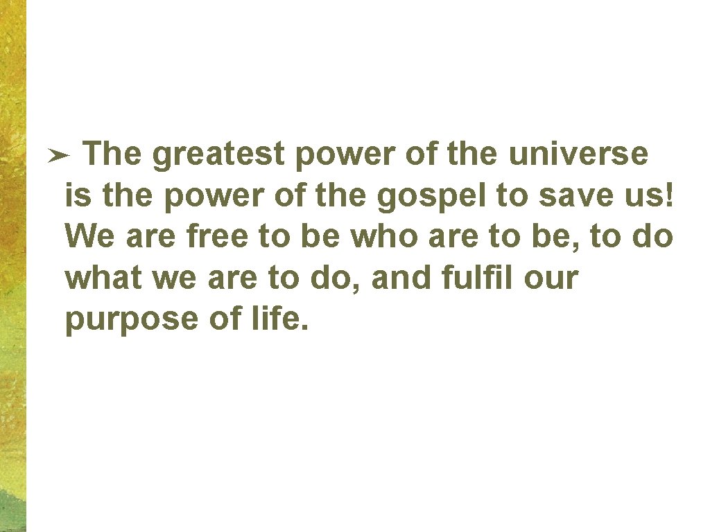 The greatest power of the universe is the power of the gospel to save The greatest power of the universe is the power of the gospel to save