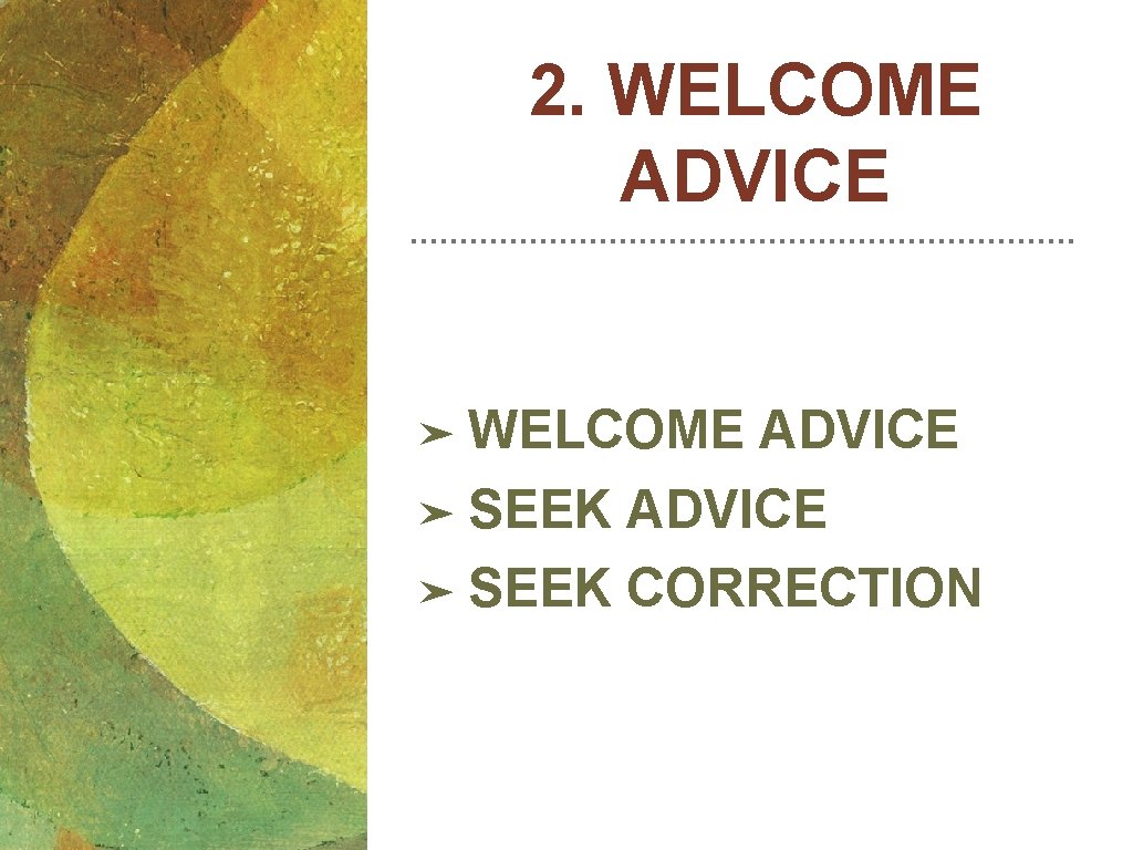 2. WELCOME ADVICE ➤ SEEK CORRECTION 2. WELCOME ADVICE ➤ SEEK CORRECTION