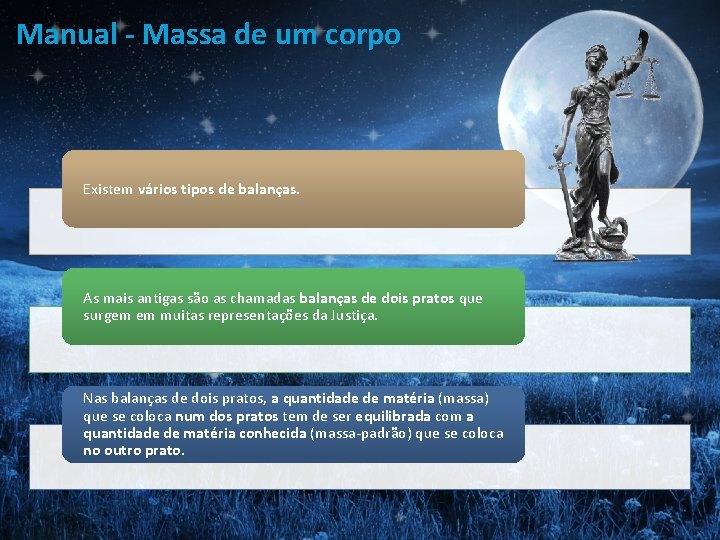 Manual - Massa de um corpo Existem vários tipos de balanças. As mais antigas