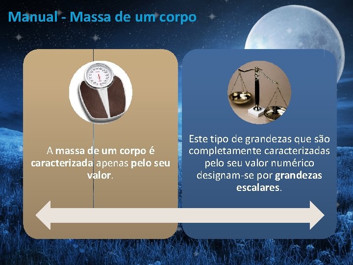 Manual - Massa de um corpo A massa de um corpo é caracterizada apenas