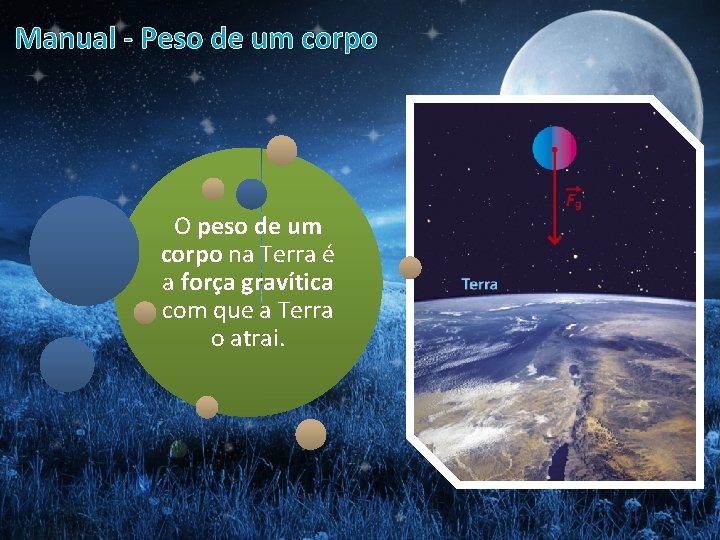 Manual - Peso de um corpo O peso de um corpo na Terra é