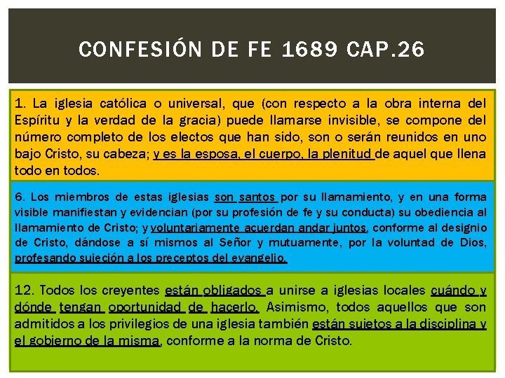 CONFESIÓN DE FE 1689 CAP. 26 1. La iglesia católica o universal, que (con