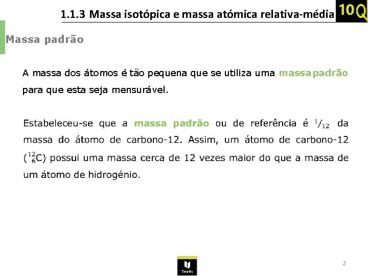 1. 1. 3 Massa isotópica e massa atómica relativa-média Massa padrão A massa dos 1. 1. 3 Massa isotópica e massa atómica relativa-média Massa padrão A massa dos