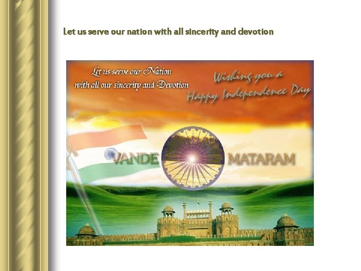 Let us serve our nation with all sincerity and devotion 