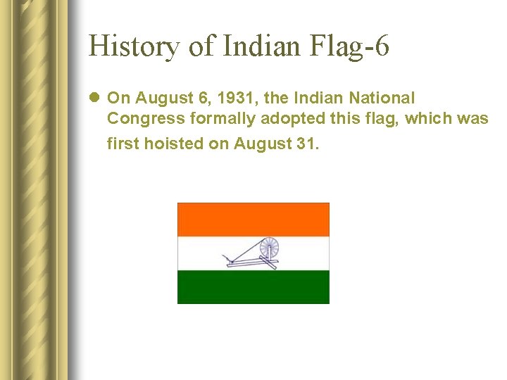 History of Indian Flag-6 l On August 6, 1931, the Indian National Congress formally