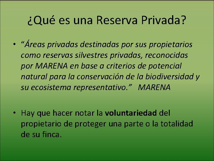 ¿Qué es una Reserva Privada? • “Áreas privadas destinadas por sus propietarios como reservas