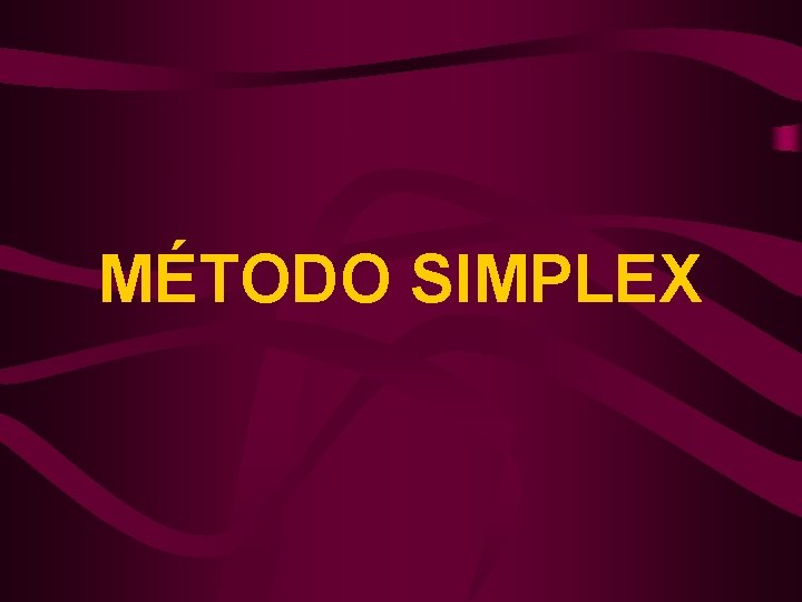 MÉTODO SIMPLEX 