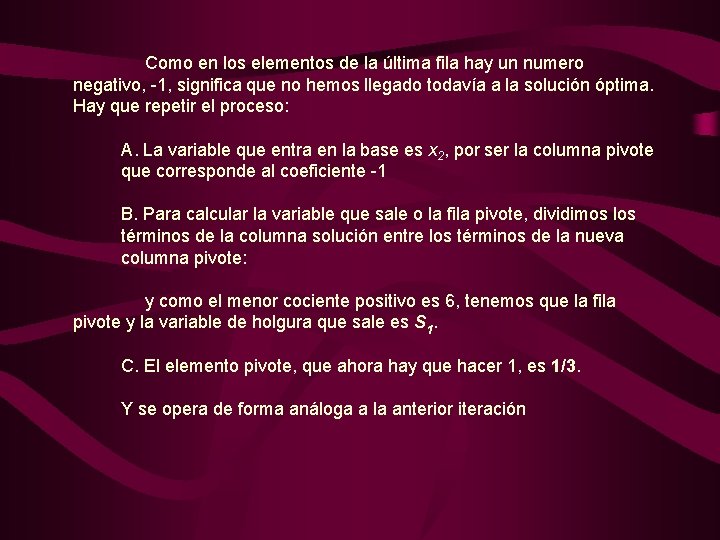 Como en los elementos de la última fila hay un numero negativo, -1, significa