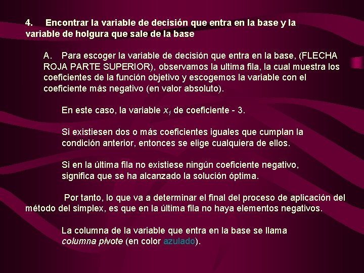 4. Encontrar la variable de decisión que entra en la base y la variable