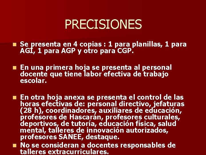 PRECISIONES n Se presenta en 4 copias : 1 para planillas, 1 para AGI,