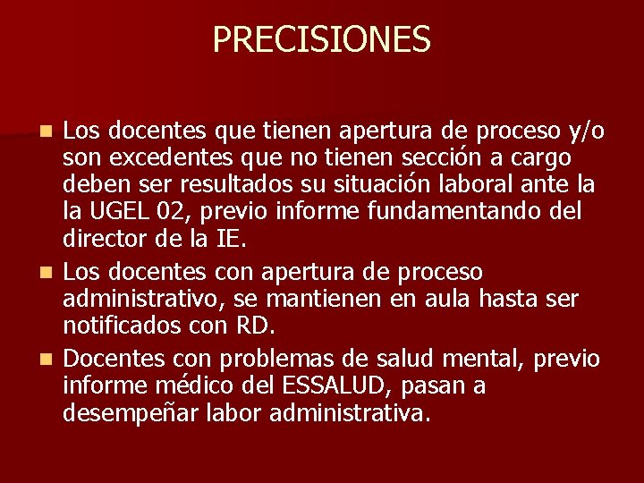 PRECISIONES Los docentes que tienen apertura de proceso y/o son excedentes que no tienen