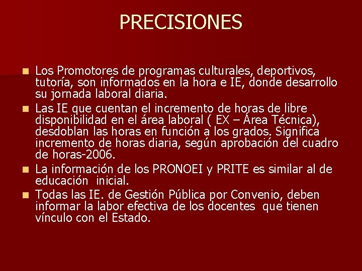 PRECISIONES n n Los Promotores de programas culturales, deportivos, tutoría, son informados en la