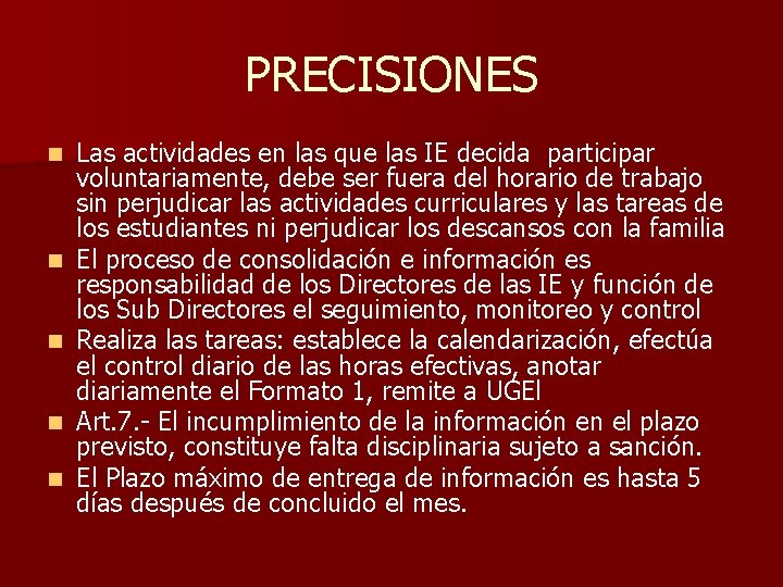 PRECISIONES n n n Las actividades en las que las IE decida participar voluntariamente,