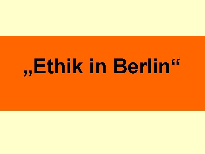  „Ethik in Berlin“ 